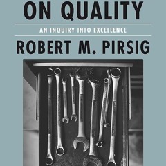 Kindle⚡online✔PDF On Quality: An Inquiry into Excellence: Unpublished and Selected Writings