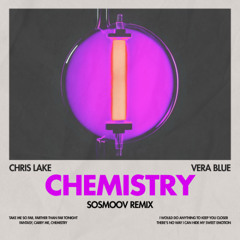 Chris Lake, Vera Blue - Chemistry (SoSmoov Remix)