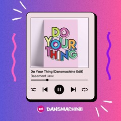 Basement Jaxx - Do Your Thing (Dansmachine Edit)