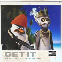 GET IT (feat. Juju Cartoons)