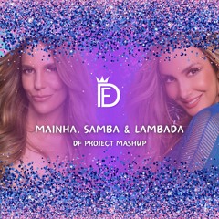 Mainha, Samba & Lambada (DF Project Mashup) FREE DOWNLOAD