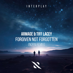 Armage, Tiff Lacey, Norni - Forgiven Not Forgotten (Norni Remix)