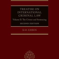 PDF Treatise on International Criminal Law: Volume II: The Crimes and Sentencing