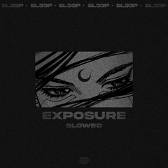 Exposure [Slowed]