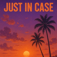 Just In Case (Wishful Thinkin' Mix)