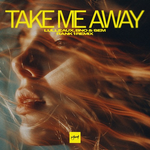 Lulleaux BnO Ft SEM  - Take Me Away (Rank 1 Remix)