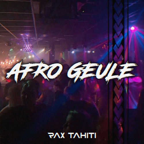 AFRO GEULE - Rax Tahiti ( Exclu )