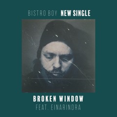 Broken Window - Bistro Boy feat. einarIndra