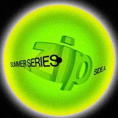 .ZIP Summer Series: Side A