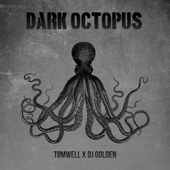 TØMWELL X DJ GOLDEN - Dark Octopus