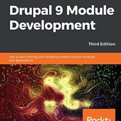 GET EBOOK 📕 Drupal 9 Module Development: Get up and running with building powerful D