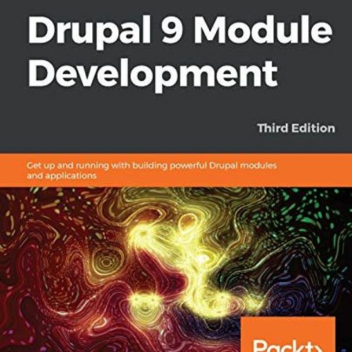 GET EBOOK 📕 Drupal 9 Module Development: Get up and running with building powerful D