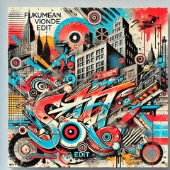 fukumean (Vionde Edit) [FREE DOWNLOAD]