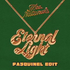 Free Nationals - Eternal Light (Pasquinel Edit)