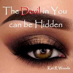 THE DEVIL IN YOU CAN BE HIDDEN