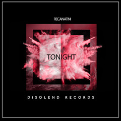 Recanatini - Tonight (Original Mix) [Disolend Records]