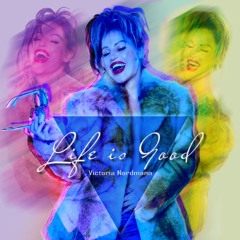 Victoria Nordmann - Life Is Good