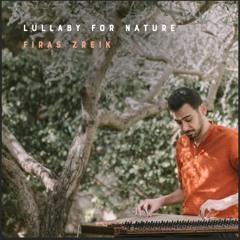 Firas Zreik - Lullaby For Nature