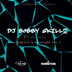 DJ Bobby Skillz presents Afro & Amapiano Mix Vol-1