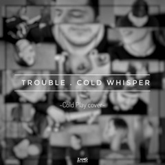 Trouble - Cold Whisper