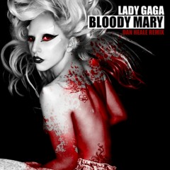 Lady Gaga - Bloody Mary (Wednesday Dan Heale Remix)
