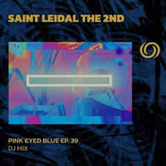 SAINT LEIDAL THE 2ND | Pink Eyed Blue Ep. 39 | 11/04/2024