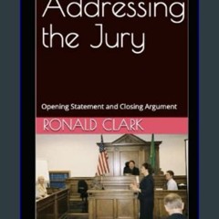 [PDF] 🌟 ADDRESSING THE JURY: Opening Statement and Closing Argument     Paperback – February 6, 20