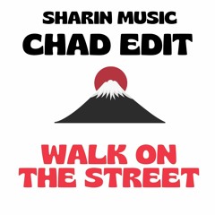WALK ON DA STREET x KINJABANG (CHAD EDIT)