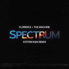 Florence + The Machine - Spectrum (SYSTEM KIDS Remix)