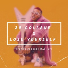 20 Collane X Lose Yourself (Plaz & Fedessh Mashup) [01:00 copyright]