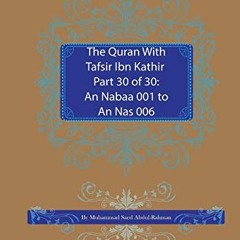 [Read] EBOOK 📚 The Quran With Tafsir Ibn Kathir Part 30 of 30: An Nabaa 001 To An Na