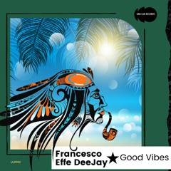 Francesco Effe DeeJay - Good Vibes (Original Mix) - [ULR192]