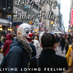 Living, Loving,Feeling Falling