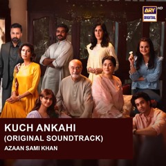Kuch Ankahi | OST 🎶 | Azaan Sami Khan | ARY Digital