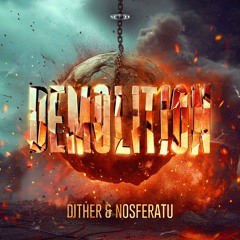 Dither & Nosferatu - Demolition