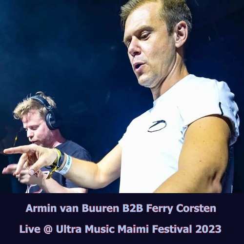 Armin Van Buuren B2B Ferry Corsten Live @ Ultra Music Maimi Festival 2023 NEO-TM remastered