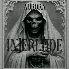 AURORA - INTERLUDE