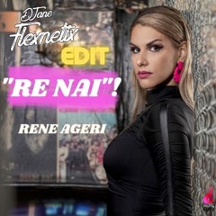 Rene Ageri  "RE NAI"  FLEXNETIX EDIT (EXTENDED EDIT)