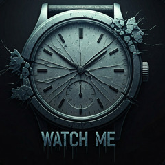 Watch Me