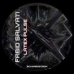 Fabio Salvati - Latex Pulse (Schwarzstrom Records)