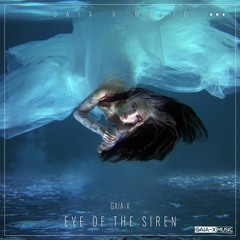 Eye Of The Siren (Original Mix) [OUT NOW ON GAIA-X MUSIC, 08/03/2024]