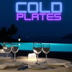 Cold Plates (Revenge Dinner)- DiAlo x Hartsook