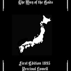 [Read] KINDLE 💙 Occult Japan: The Way of the Gods by  Percival Lowell &  Tarl Warwic