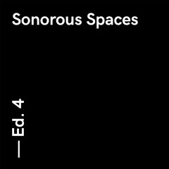 Sonorous Spaces - Ed. 4