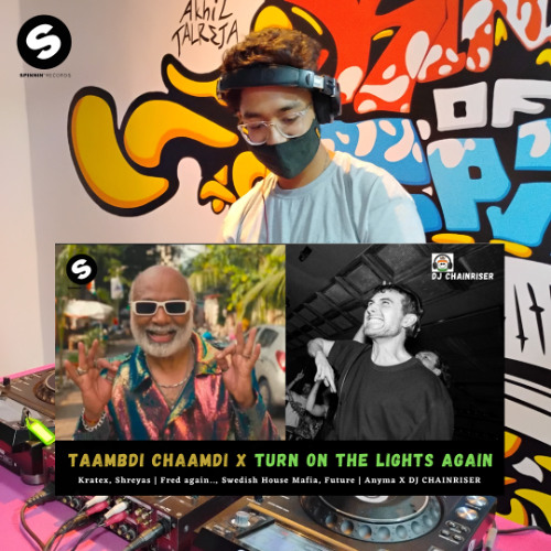 Taambdi Chaamdi X Turn On The Lights Again (Techno) | DJ Chainriser | Kratex | Fred again | Anyma