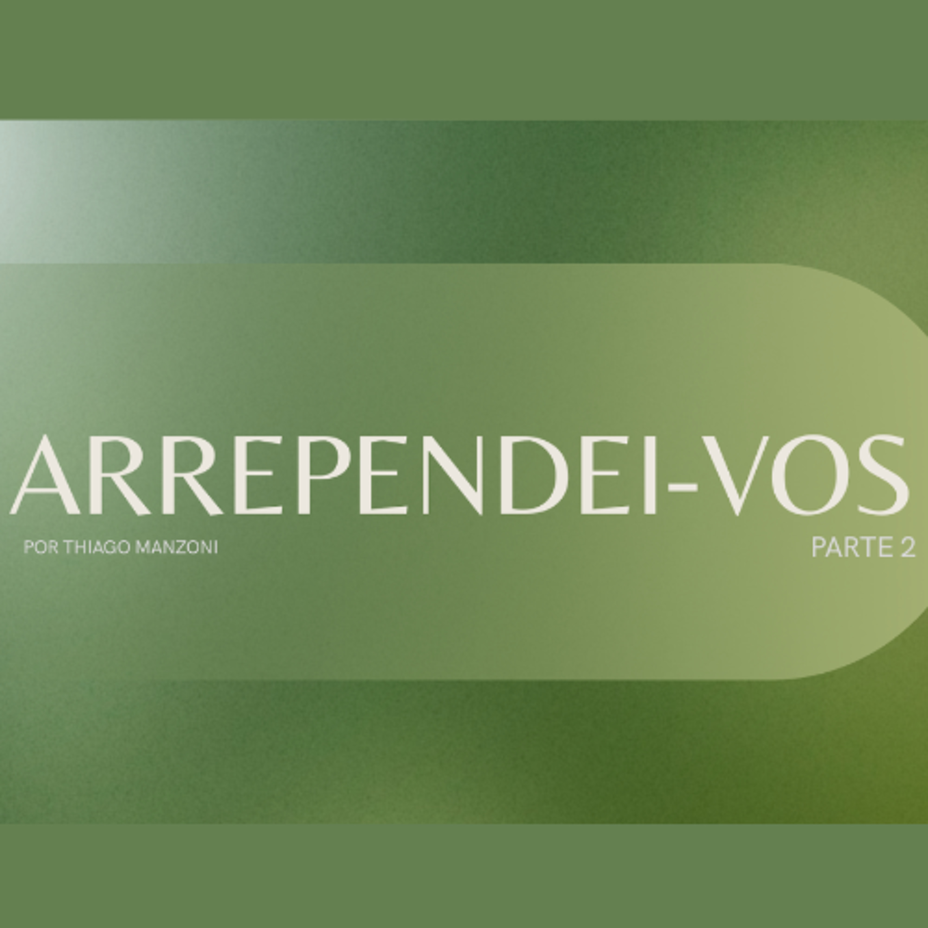 Arrependei-vos (Parte 2) - Thiago Manzoni