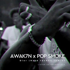 AWAK7N X Pop Smoke - Dior (Hard techno remix) .wav