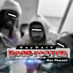 Saydat Ft Mac Pharoh - Deep Rooted Official