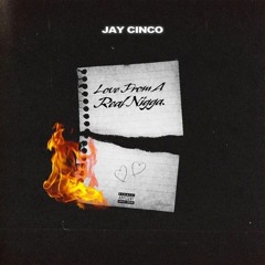 Jay Cinco - Love From A Real Nigga
