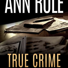 Get PDF 📃 True Crime Archives: Vol 2 by  Ann Rule [EBOOK EPUB KINDLE PDF]